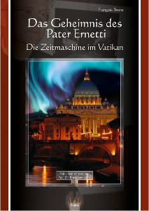 Das Geheimnis des Pater Ernetti - Zeitmaschine im Vatikan